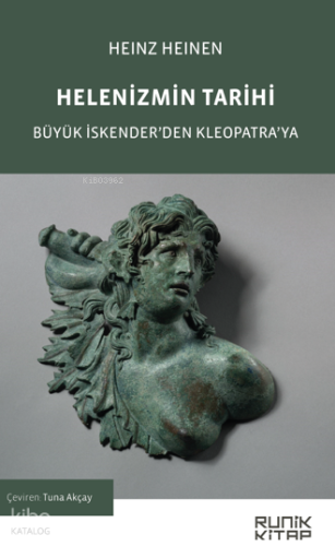 Helenizmin Tarihi;Büyük İskender’den Kleopatra’ya