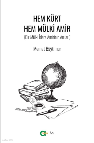 Hem Kürt Hem Mülki Amir;Bir Mülki İdare Amirinin Anıları
