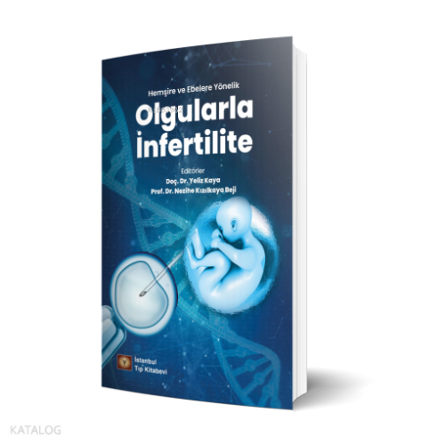 Hemşire ve Ebelere Yönelik Olgularla İnfertilite