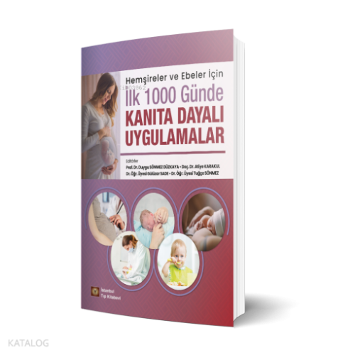 Hemşireler ve Ebeler İçin İlk 1000 Günde Kanıta Dayalı Uygulamalar