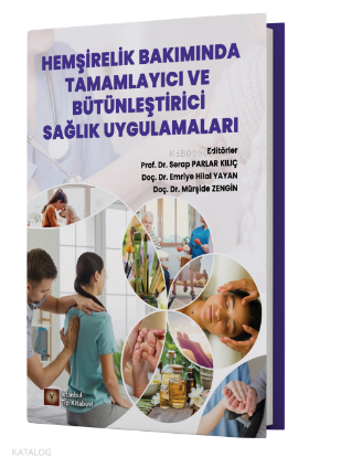 Hemşirelik Bakımında Tamamlayıcı ve Bütünleştirici Sağlık Uygulamaları
