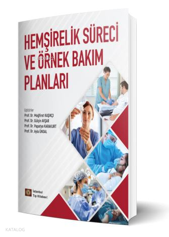 Hemşirelik Süreci ve Örnek Bakım Planları
