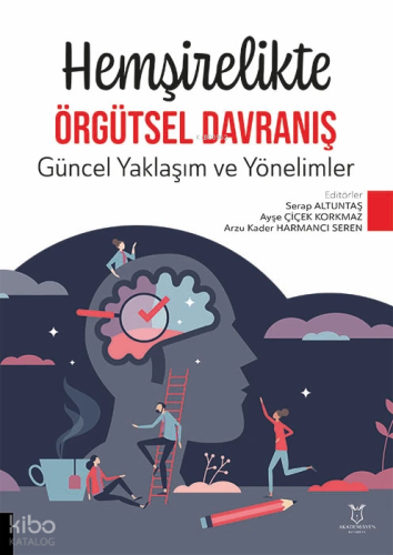 Hemşirelikte Örgütsel Davranış ;Güncel Yaklaşım ve Yönelimler