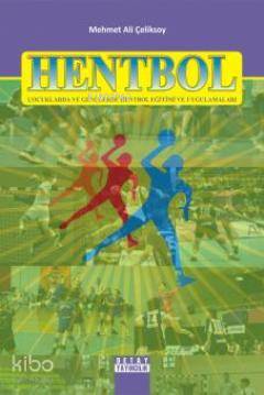 Hentbol; (Çocuklarda ve Gençlerde Hentbol Eğitimi ve Uygulamaları)