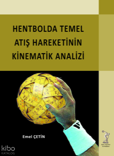 Hentbolda Temel Atış Hareketinin Kinematik Analizi