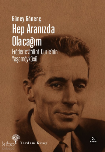 Hep Aranızda Olacağım;Frédéric Joliot-Curie’nin Yaşamöyküsü