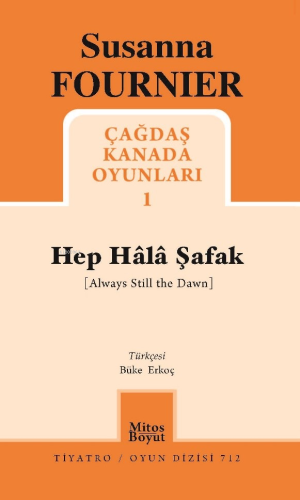 Hep Hâlâ Şafak ;Çağdaş Kanada Oyunları 1 - Kitapiks.com