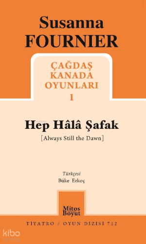 Hep Hâlâ Şafak ;Çağdaş Kanada Oyunları 1
