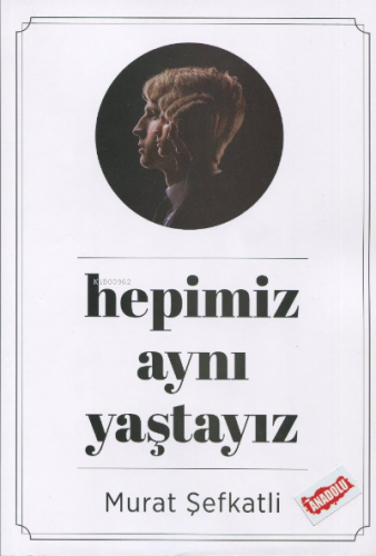 Hepimiz Aynı Yaştayız - Kitapiks.com