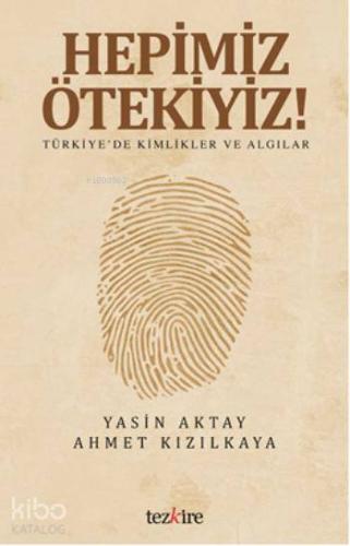 Hepimiz Ötekiyiz; Türkiye'de Kimlikler ve Algılar