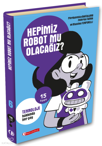 Hepimiz Robot Mu Olacağız ? ;15 Soru Serisi
