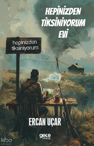 Hepinizden Tiksiniyorum Evi