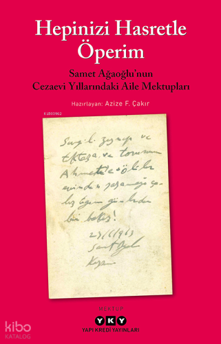 Hepinizi Hasretle Öperim;Samet Ağaoğlu’nun Cezaevi Yıllarındaki Aile Mektupları