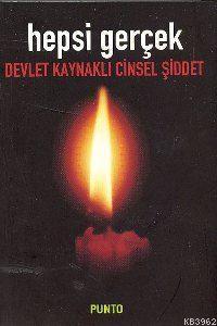 Hepsi Gerçek; Devlet Kaynaklı Cinsel Şiddet - Kitapiks.com