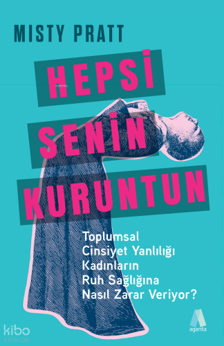 Hepsi Senin Kuruntun;Toplumsal Cinsiyet Yanlılığı Kadınların Ruh Sağlığına Nasıl Zarar Veriyor?