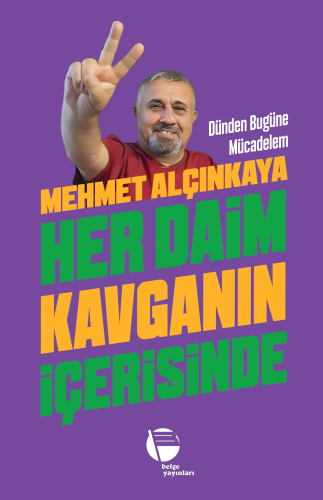 Her Daim Kavganın İçerisinde;Dünden Bugüne Mücadelem