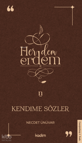 Her Dem Erdem;Kendime Sözler