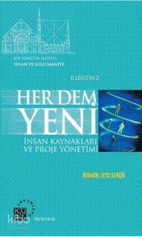 Her Dem Yeni; İnsan Kaynakları ve Proje Yönetimi