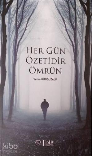 Her Gün Özetidir Ömrün
