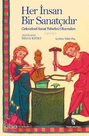 Her İnsan Bir Sanatçıdır; Geleneksel Sanat Felsefesi Okumaları