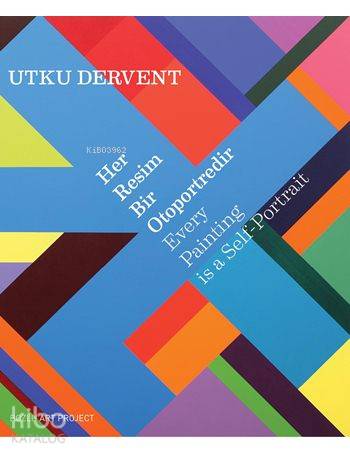 Her Resim Bir Otoportredir / Every Paintings is a Self-Portrait