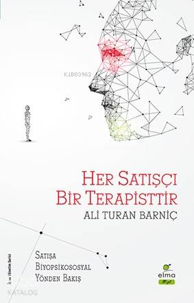 Her Satışçı Bir Terapisttir; Satışa Biyopsikososyal Yönden Bakış