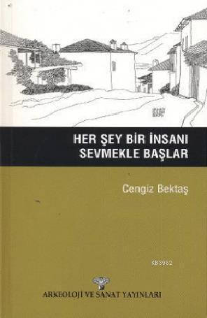 Her Şey Bir İnsanı Sevmekle Başlar