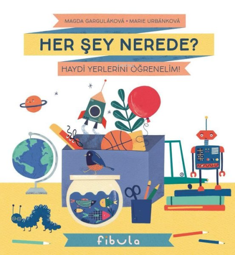 Her Şey Nerede?;Haydi Yerlerini Öğrenelim! - Kitapiks.com