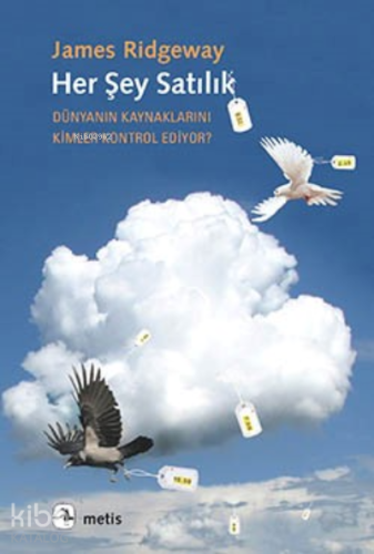 Her Şey Satılık; Dünyanın Kaynaklarını Kimler Kontrol Ediyor?