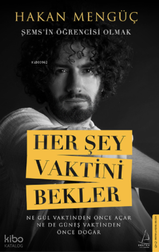 Her Şey Vaktini Bekler;Şems’in Öğrencisi Olmak