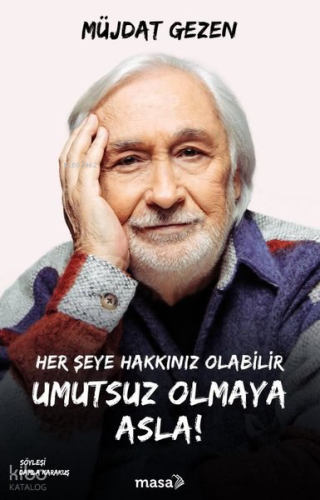 Her Şeye Hakkınız Olabilir Umutsuz Olmaya Asla!