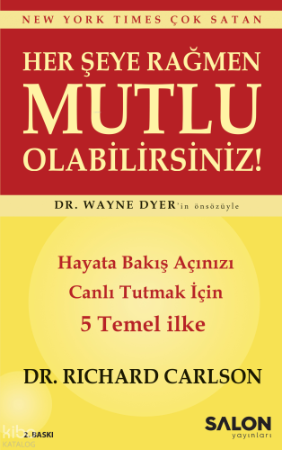 Her Şeye Rağmen Mutlu Olabilirsiniz!; Hayata Bakış Açınızı Canlı Tutma