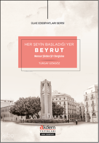 Her Şeyin Başladığı Yer Beyrut ;Mensur Şiirden Şi‘r Dergisinde
