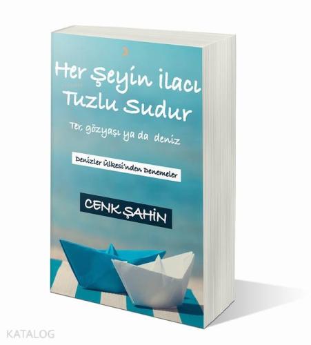 Her Şeyin İlacı Tuzlu Sudur; Ter, gözyaşı ya da deniz - Denizler Ülkesi'nden Denemeler