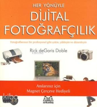 Her Yönüyle Dijital Fotoğrafçılık