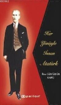 Her Yönüyle İnsan Atatürk