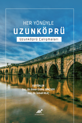 Her Yönüyle Uzunköprü ;Uzunköprü Çalışmaları - Kitapiks.com