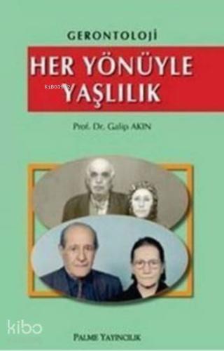 Her Yönüyle Yaşlılık; Gerontoloji - Kitapiks.com