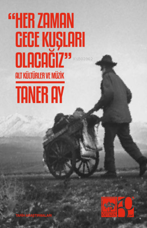 Her Zaman Gece Kuşları Olacağız;Alt Kültürler ve Müzik - Kitapiks.com