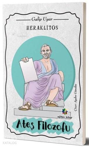 Heraklitos Ateş Filozofu - Kitapiks.com