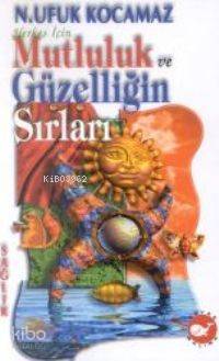 Herkes İçin Mutluluk ve Güzelliğin Sırları