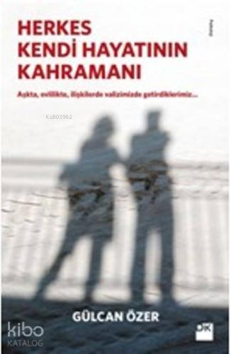 Herkes Kendi Hayatının Kahramanı