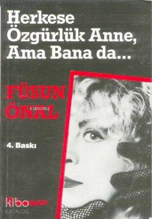 Herkese Özgürlük Anne Ama Bana Da