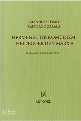 Hermeneutik Komünizm: Heidegger'den Marx'a