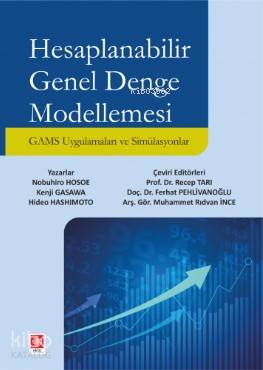 Hesaplanabilir Genel Denge Modellemesi; GAMS Uygulaması ve Simülasyonlar