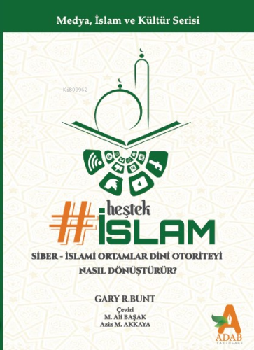 Heştek İslam: Siber-İslami Ortamlar Dini Otoriteyi Nasıl Dönüştürür? -