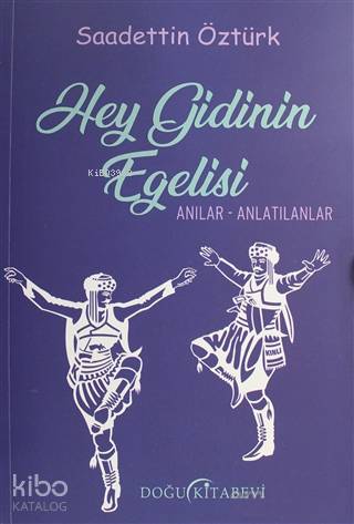Hey Gidinin Egelisi; Anılar - Anlatılanlar