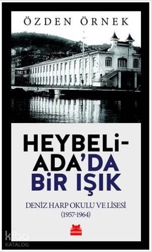 Heybeliada'da Bir Işık; Deniz Harp Okulu ve Lisesi (1957-1964)