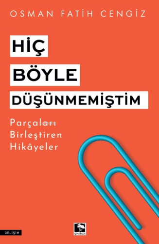 Hiç Böyle Düşünmemiştim;Parçaları Birleştiren Hikayeler