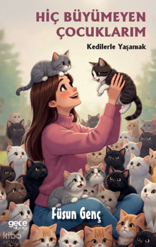 Hiç Büyümeyen Çocuklarım;Kedilerle Yaşamak